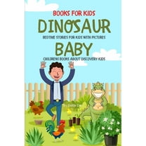 Books For Kids: BABY DINOSAUR Book - Bedtime Stories For Kids With Pictures: Childrens Books About Discovery Kids, (Paperback)