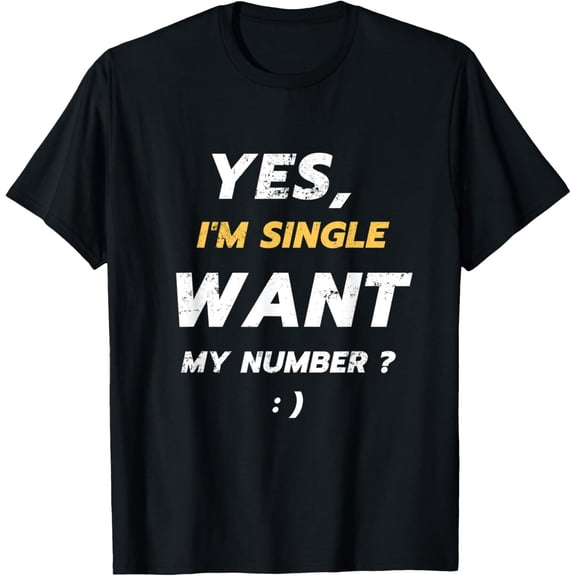 Yes, I'm Single Want My Number T-ShirtMen and women, Black T-shirt, size: Extra large