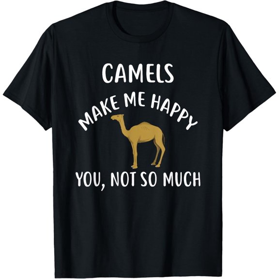 CAMELS Make Me Happy, You Not So Much T-Shirt CAMEL T-ShirtMen's and women's gift, black and white T-shirt, size: Extra large S-4XL