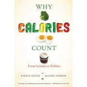 Pre-Owned Why Calories Count: From Science to Politics (Paperback 9780520280052) by Marion Nestle, Malden Nesheim