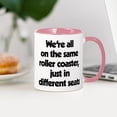 thumbnail image 3 of CafePress - The Same Roller Coaster Just In - 11 oz Ceramic Mug - Novelty Coffee Tea Cup, 3 of 4
