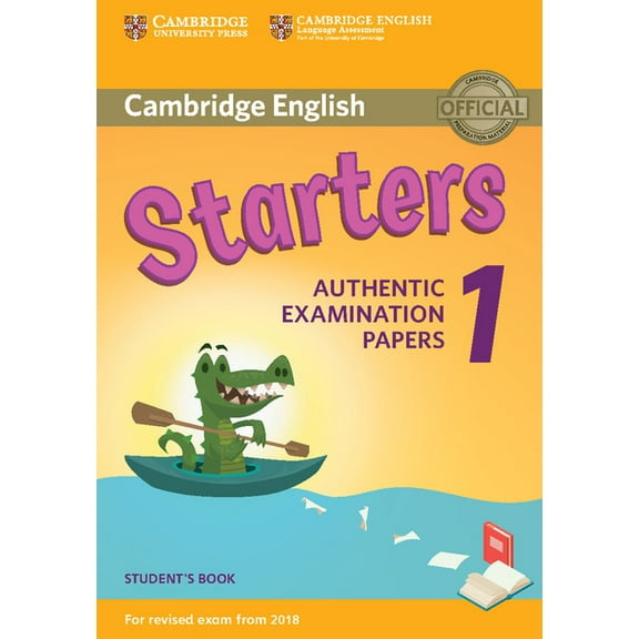 Cambridge Young Learners English Tests Cambridge English Starters 1 for Revised Exam from 2018 Student's Book: Authentic Examination Papers, (Paperback)