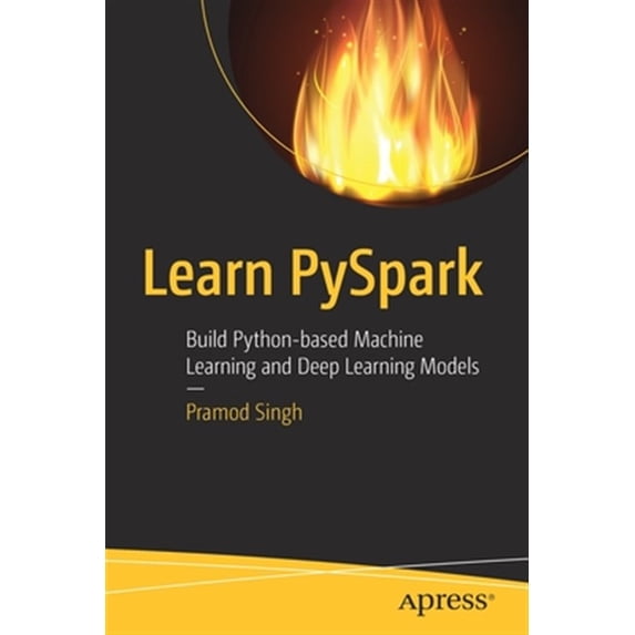Pre-Owned Learn Pyspark: Build Python-Based Machine Learning and Deep Learning Models (Paperback)