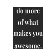 Do More Of What Makes You Awesome.: Daily Success, Motivation and Everyday Inspiration For Your Best Year Ever, 365 days to more Happiness Motivationa