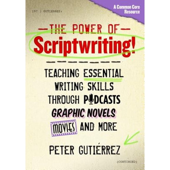 Pre-Owned The Power of Scriptwriting!--Teaching Essential Writing Skills Through Podcasts, Graphic Novels, Movies, and More (Paperback) 0807754668 9780807754665