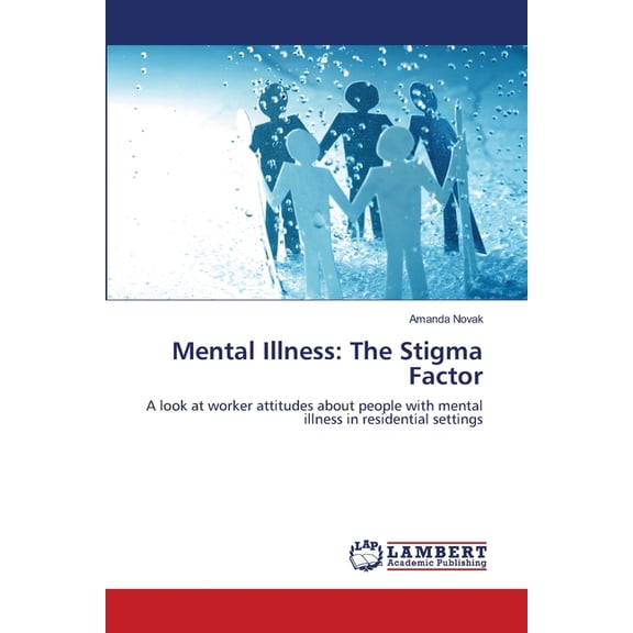 Mental Illness: The Stigma Factor, (Paperback)