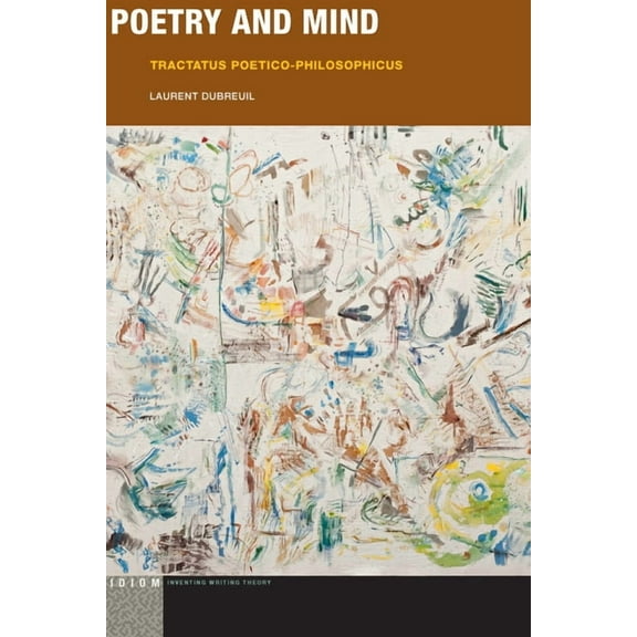 Idiom: Inventing Writing Theory Poetry and Mind: Tractatus Poetico-Philosophicus, (Paperback)