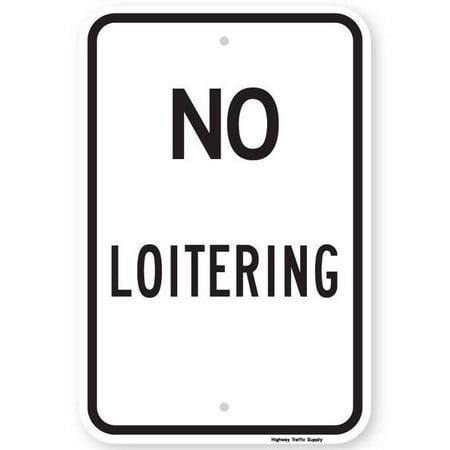 Highway Traffic Supply No Loitering Sign 12X18 EG