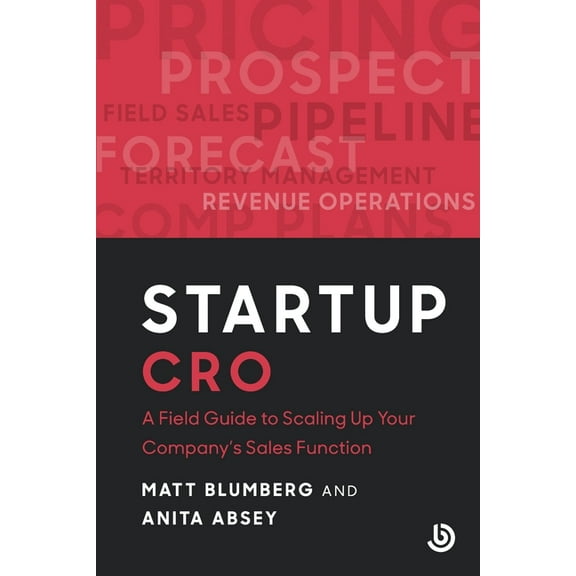 Bolster Startup Startup CRO: A Field Guide to Scaling Up Your Company&apos;s Sales Function, (Paperback)