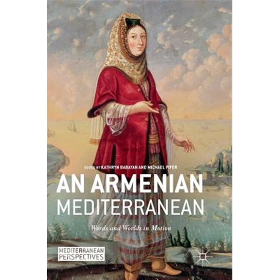 Pre-Owned Mediterranean Perspectives An Armenian Mediterranean: Words and Worlds in Motion, (Hardcover)