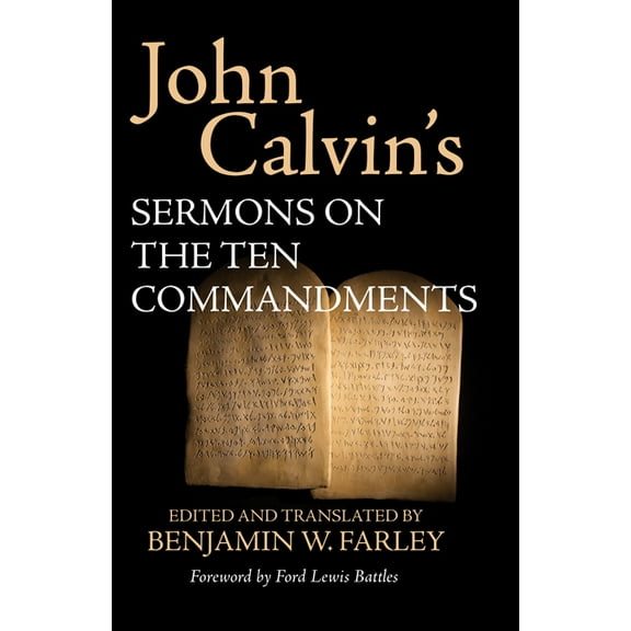 John Calvin's Sermons on the Ten Commandments, (Paperback)