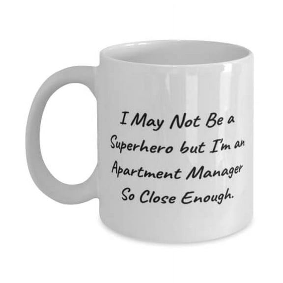 I May Not Be a Superhero but I'm an Apartment Manager So. Apartment manager 15oz Mug, Epic Apartment manager, Cup For Men Women