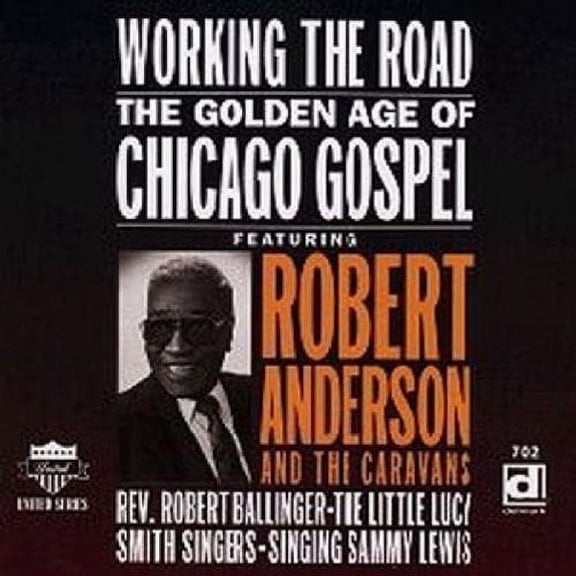 Robert Anderson - Working the Road: Golden Age of Chicago Gospel - Music & Performance - CD