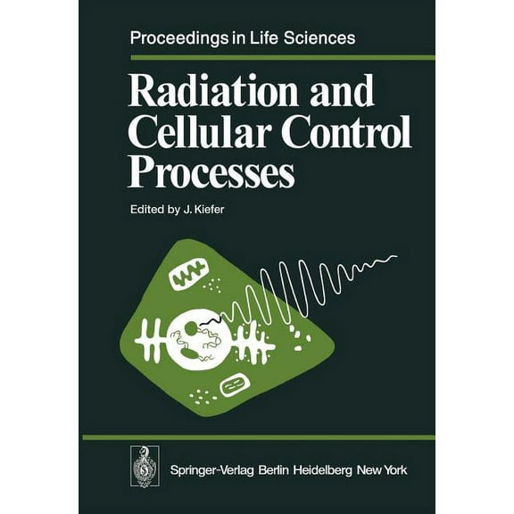 Proceedings in Life Sciences Radiation and Cellular Control Processes, (Paperback)