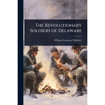 The Revolutionary Soldiers of Delaware, (Paperback)