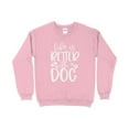 thumbnail image 6 of Life is Better With a Dog, Dog Love Sweatshirt, Dog Mom Sweatshirt, Dog Mom Gift, 6 of 9