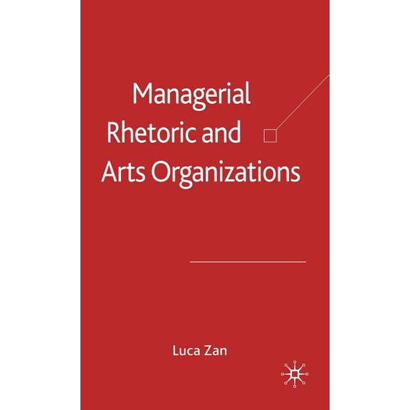 Managerial Rhetoric and Arts Organizations, (Hardcover)