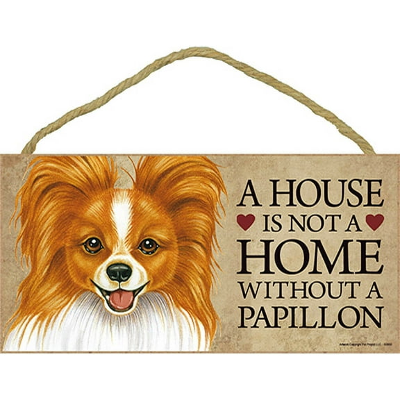 Papillon a House is Not a Home Without a Papillon 5 x 10 Wooden Dog Sign / Plaque