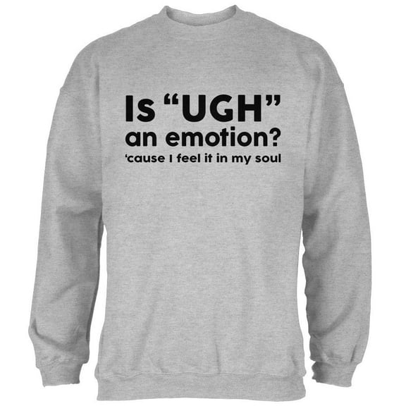 Funny Ugh Emotion Mens Sweatshirt Heather X-LG