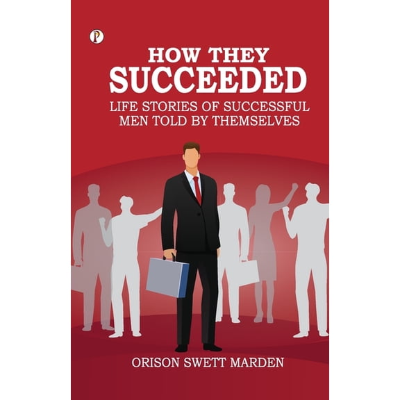 How They Succeeded Life Stories of Successful Men Told by Themselves, (Paperback)