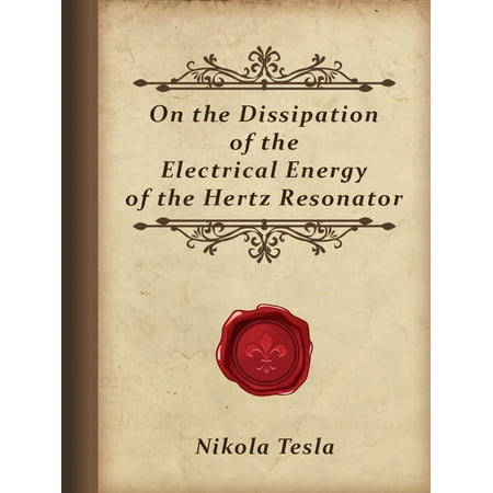 - On the Dissipation of the Electrical Energy of the Hertz Resonator - eBook