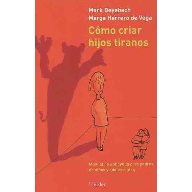 Como Criar Hijos Tiranos HERDER 9788425431845