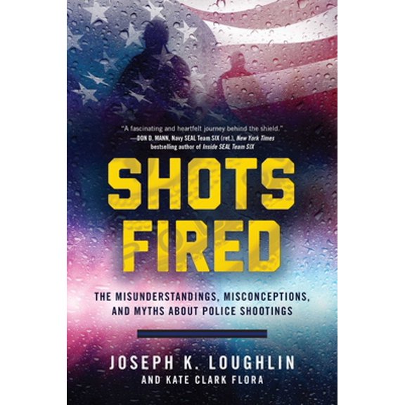 Pre-Owned Shots Fired: The Misunderstandings, Misconceptions, and Myths about Police Shootings (Hardcover) 1510722769 9781510722767