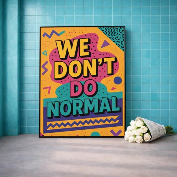 KamejCA We Don't Do Normal Poster – Colorful Retro 90s Wall Art, Neurodivergent Quote Printable Decor