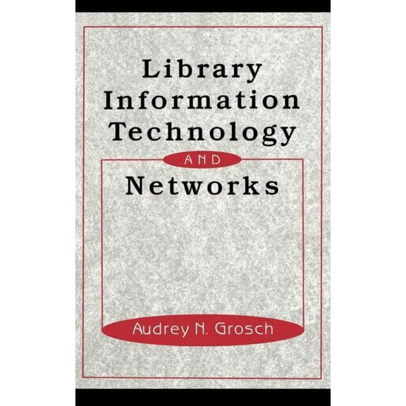 Books in Library and Information Science Library Information Technology and Networks, Book 56, (Hardcover)