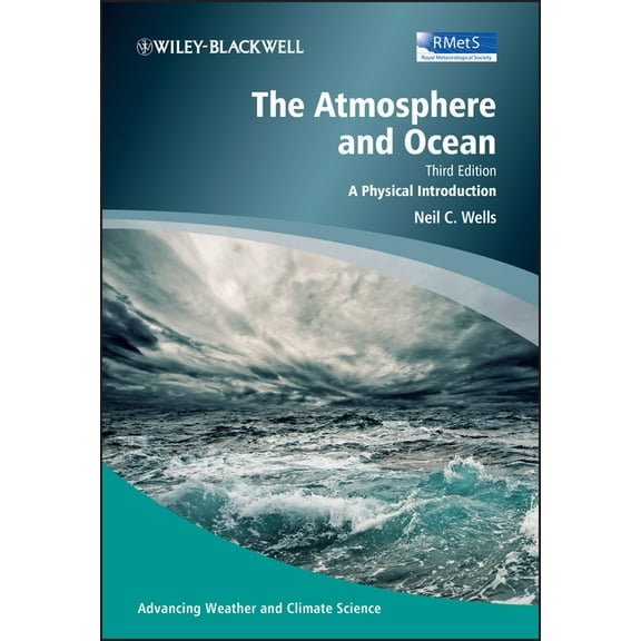 Advancing Weather and Climate Science The Atmosphere and Ocean: A Physical Introduction, (Paperback)