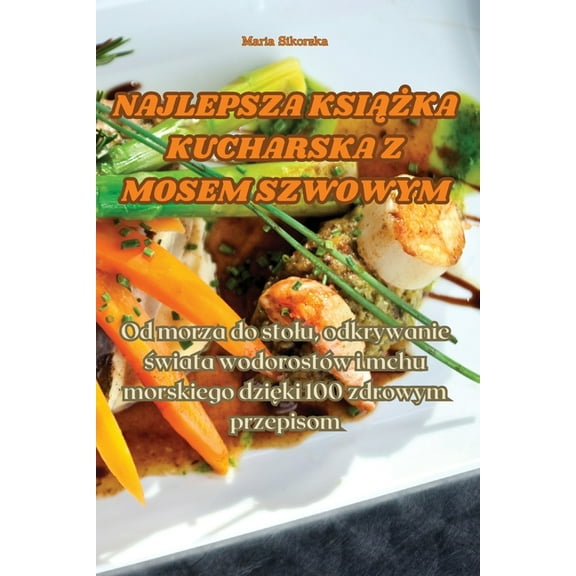 Najlepsza KsiĄŻka Kucharska Z Mosem Szwowym, (Paperback)