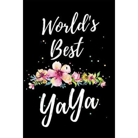 World's Best YaYa: Funny Mother's Day Journal: This is a 6X9 100 Page Diary To Write Memories in. Makes A Great Mother's Day in May Greet (The Best Memory Pills In The World)