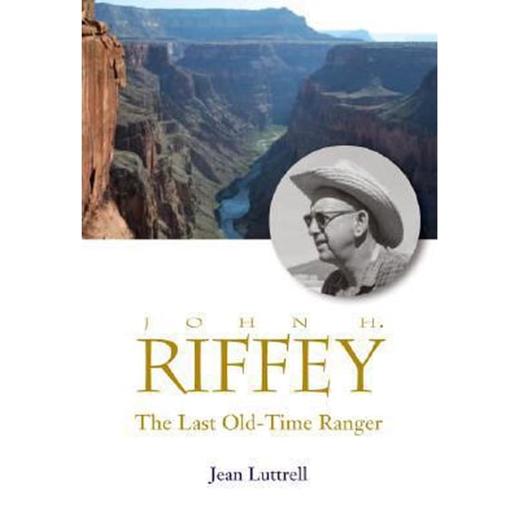 Pre-Owned John H. Riffey The Last Old-Time Ranger (Paperback) 0979505518 9780979505515