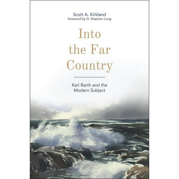 Into the Far Country: Karl Barth and the Modern Subject, (Paperback)