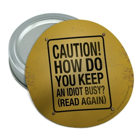 

How Do You Keep An Idiot Busy Read Again Round Rubber Non-Slip Jar Gripper Lid Opener