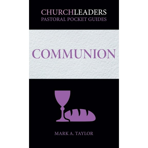 ChurchLeaders Pastoral Pocket Guides: Communion, (Paperback)