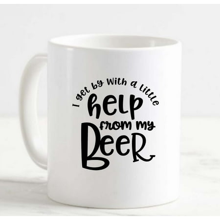 

Coffee Mug I Get By With A Little Help From My Beer Funny Drinking Alcohol White Cup Funny Gifts for work office him her