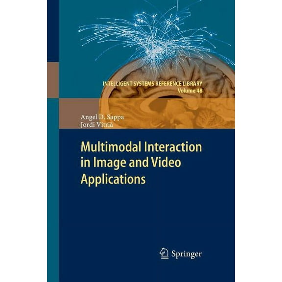 Intelligent Systems Reference Library Multimodal Interaction in Image and Video Applications, Book 48, (Paperback)