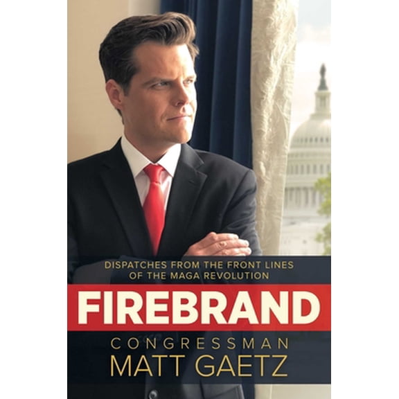 Pre-Owned Firebrand: Dispatches from the Front Lines of the Maga Revolution (Hardcover) 1642937649 9781642937640