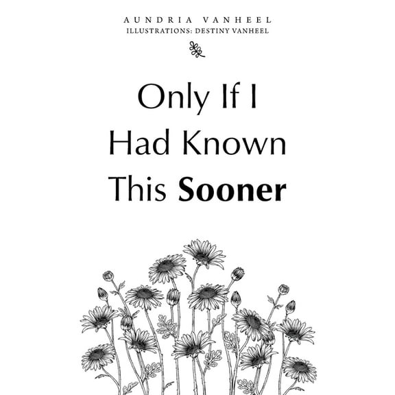 Only If I Had Known This Sooner (Paperback)
