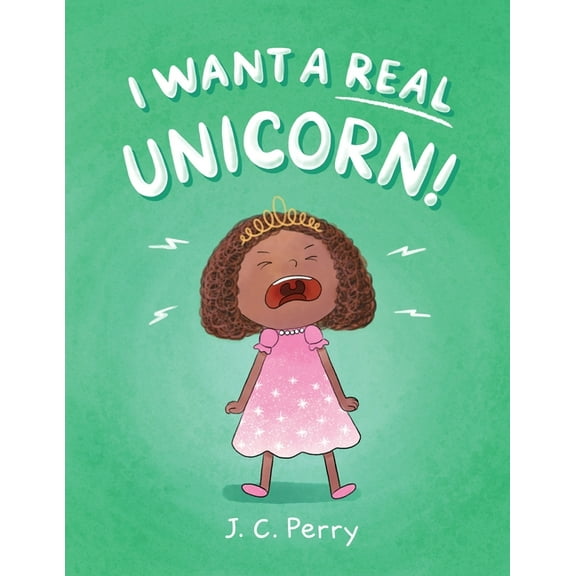 I Want a REAL Unicorn!, (Paperback)