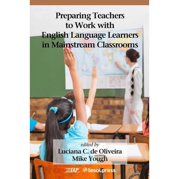 Preparing Teachers to Work with English Language Learners in Mainstream Classrooms, (Paperback)