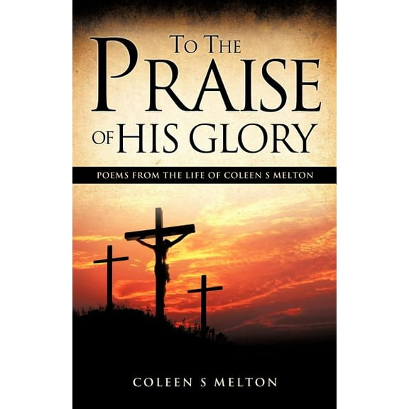 To The Praise Of His Glory, (Paperback)