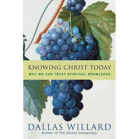 Knowing Christ Today: Why We Can Trust Spiritual Knowledge