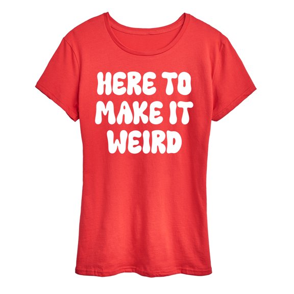 Instant Message - Here To Make It Weird - Women's Short Sleeve Graphic T-Shirt