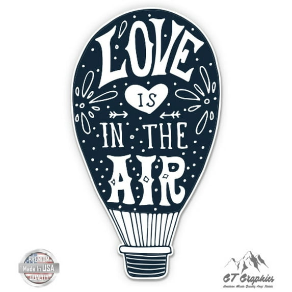 Love is in the Air Hot Air Balloon - 8" Vinyl Sticker - For Car Laptop I-Pad - Waterproof Decal