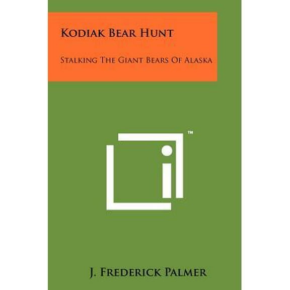Kodiak Bear Hunt: Stalking The Giant Bears Of Alaska (Paperback)