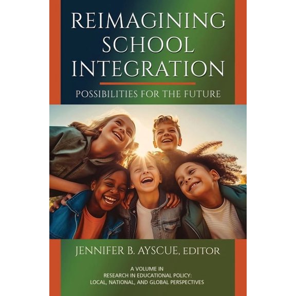 Research in Educational Policy: Local, N Reimagining School Integration: Possibilities for the Future, (Paperback)