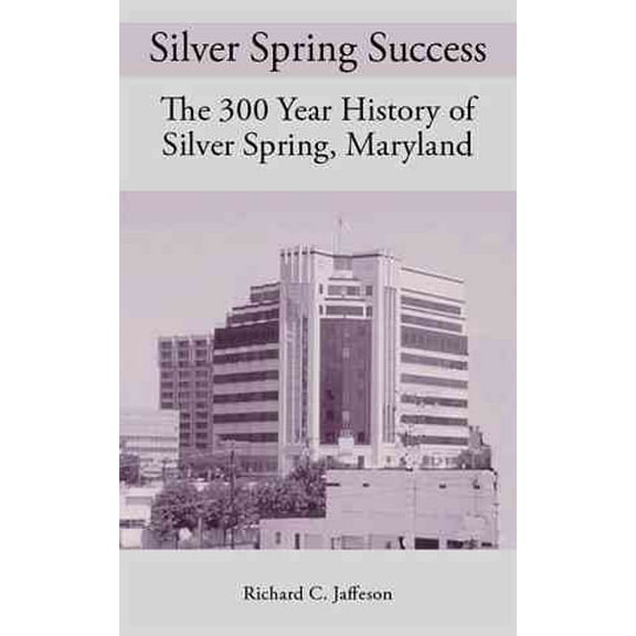 Silver Spring Success (Paperback) by Richard C Jaffeson