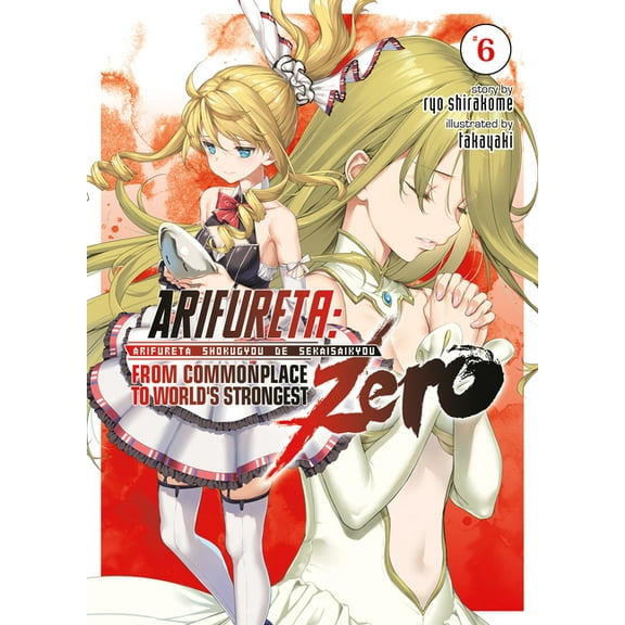 Arifureta: From Commonplace to World's Strongest ZERO (Light Novel): Arifureta: From Commonplace to World's Strongest ZERO (Light Novel) Vol. 6 (Series #6) (Paperback)